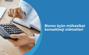 Biznes üçün mühasibat konsaltinqi xidmətləri